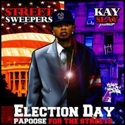 Papoose - Election Day: Papoose For The Streets