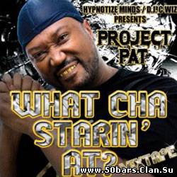 Project Pat - What Cha Starin’ At?