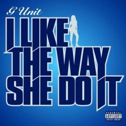 G-Unit - I Like The Way She Do It (CDS)