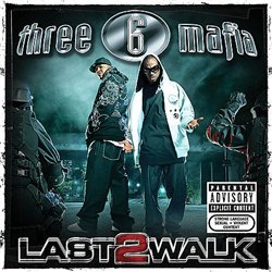 Three 6 Mafia - Last 2 Walk (2008)