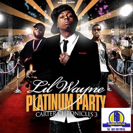Lil Wayne - Platinum Party (Carter Chronicles 3) (2008)