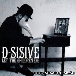 D-Sisive - Let The Children Die