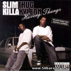 Slim Thug And Killa Kyleon - Havin Thangs